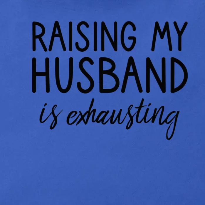 Funny Wife Raising My Husband Is Exhausting Sarcastic Wife Zip Tote Bag