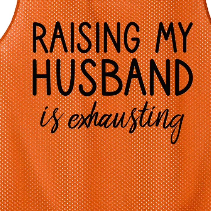 Funny Wife Raising My Husband Is Exhausting Sarcastic Wife Mesh Reversible Basketball Jersey Tank