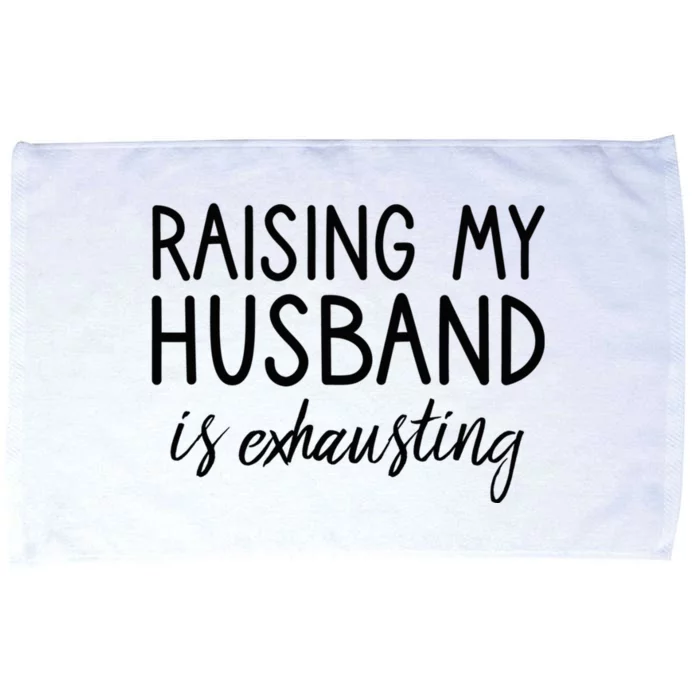 Funny Wife Raising My Husband Is Exhausting Sarcastic Wife Microfiber Hand Towel