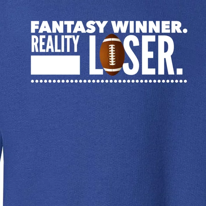 Fantasy Winner Reality Loser Fantasy Football Champion Gift Toddler Sweatshirt