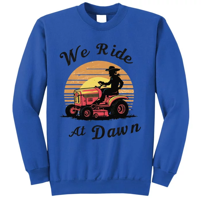 Funny We Ride At Dawn Lawn Mowers Vintage Lawn Mowing Tall Sweatshirt