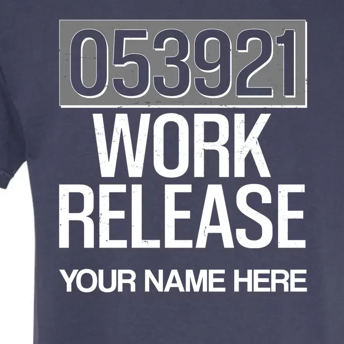 Funny Work Release Personalize Custom Name Garment-Dyed Heavyweight T-Shirt