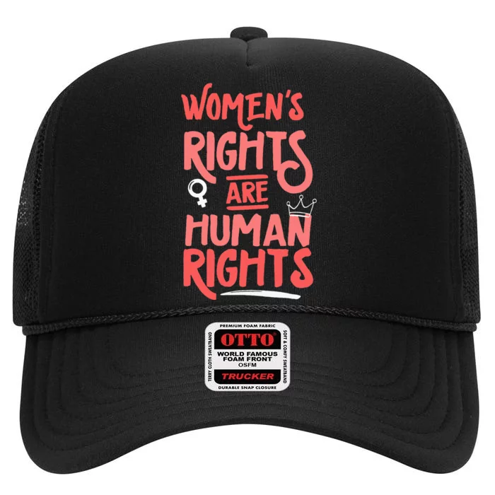 Feminist Women Rights Are Human Rights High Crown Mesh Trucker Hat