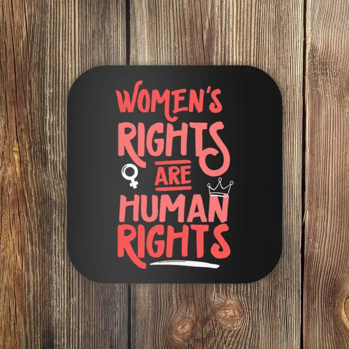 Feminist Women Rights Are Human Rights Coaster