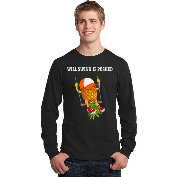 Funny Will Swing If Pushed Apparel Pineapple Lover Tall Long Sleeve T-Shirt