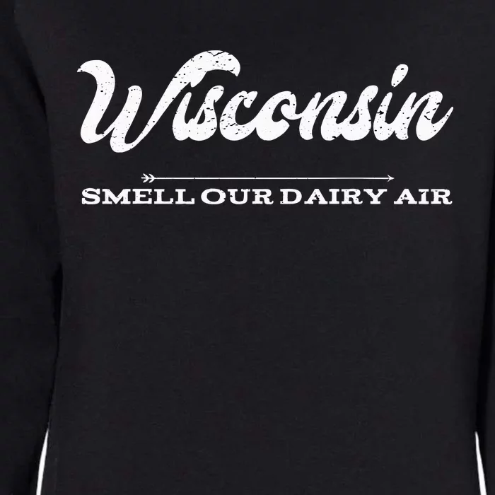 Funny Wisconsin Smell Our Dairy Air Gift Womens California Wash Sweatshirt