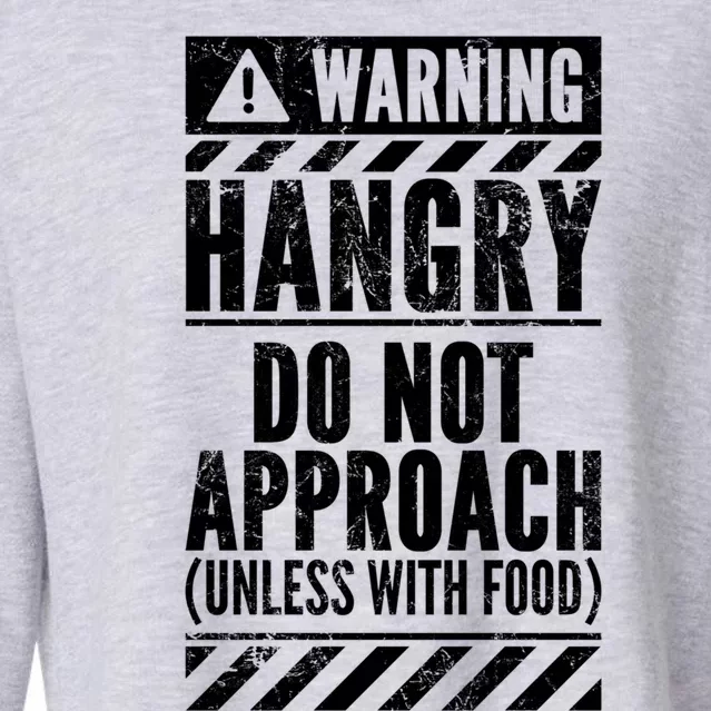 Funny Warning Sign Hangry Do Not Approach Hunger Hungry Gift Cropped Pullover Crew