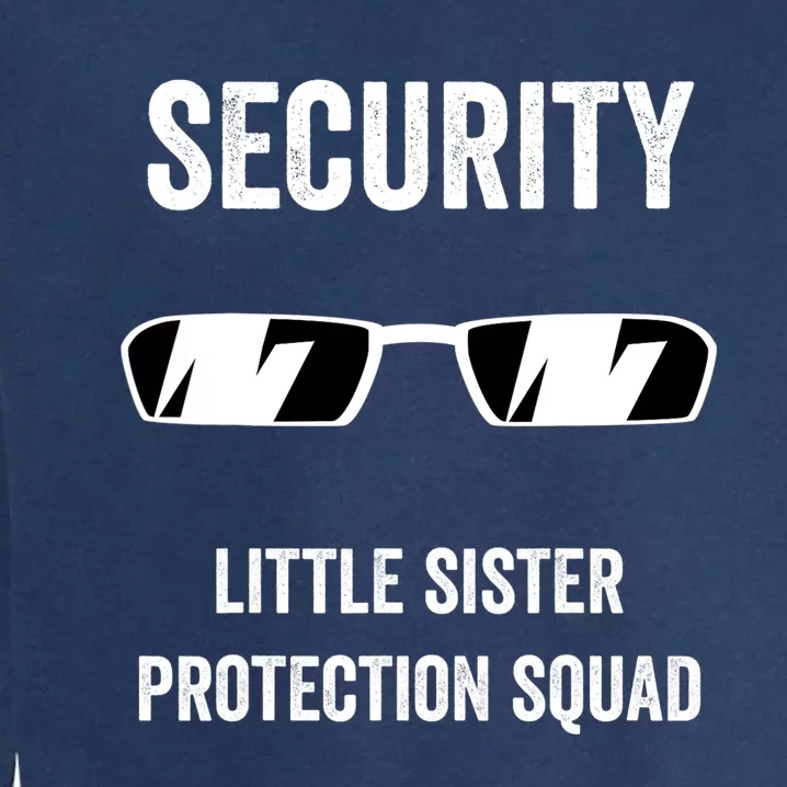 Funny Wedding Security Little Sister Protection Squad Garment-Dyed Sweatshirt