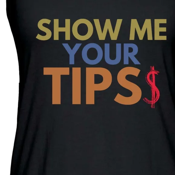 Funny Waitress Show Me Your Tips Ladies Essential Flowy Tank