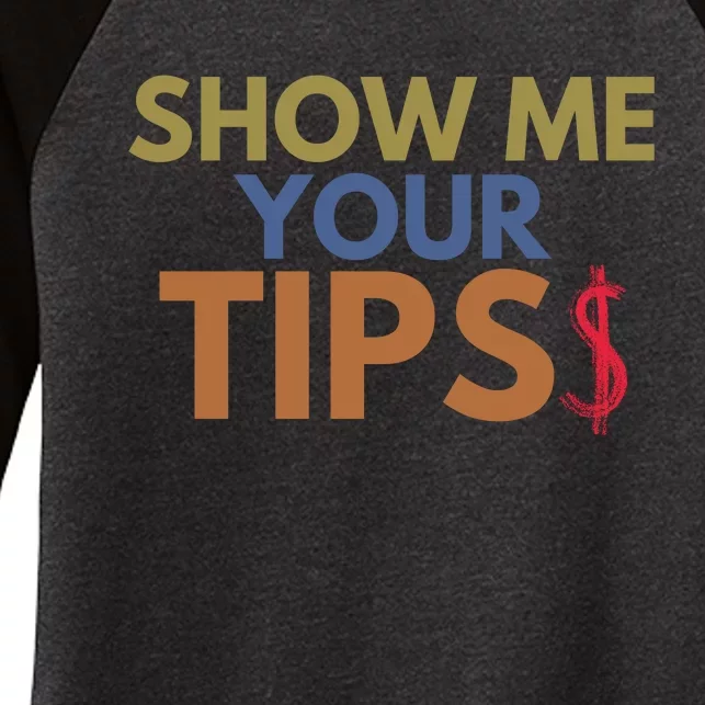 Funny Waitress Show Me Your Tips Women's Tri-Blend 3/4-Sleeve Raglan Shirt