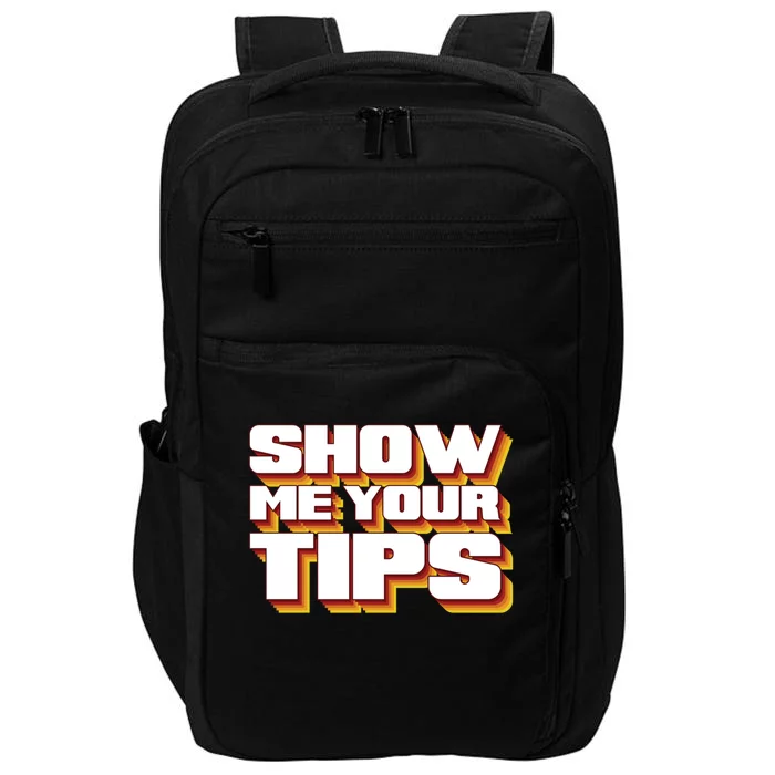 Funny Waitress Show Me Your Tips Puns Retro Meaningful Gift Impact Tech Backpack