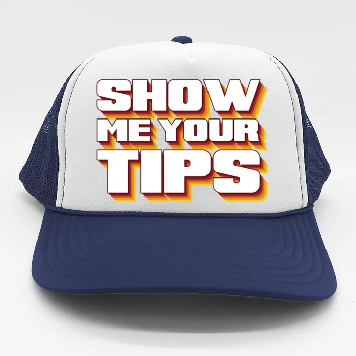 Funny Waitress Show Me Your Tips Puns Retro Meaningful Gift Trucker Hat