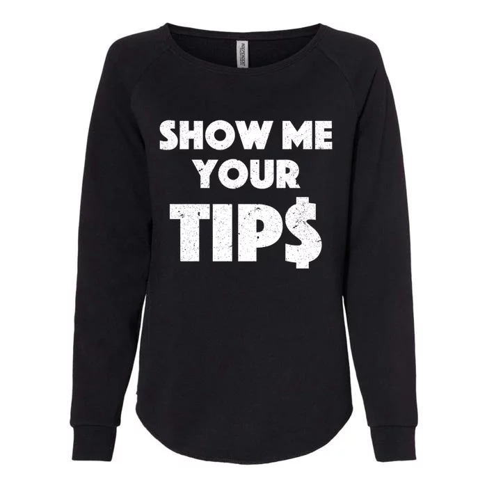 Funny Waitress Show Me Your Tips Puns Gift Womens California Wash Sweatshirt