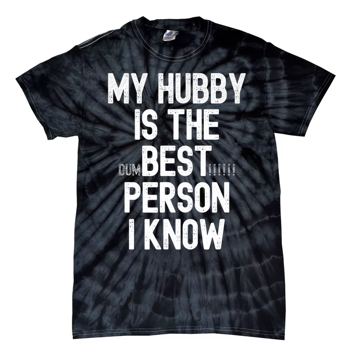 Funny Wife Sarcastic from Husband for Wo for Wife Gifts Tie-Dye T-Shirt