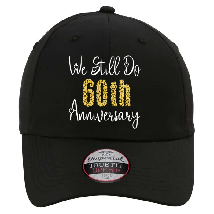 Funny We Still Do 60th Anniversary 60 Years Of Marriage The Original Performance Cap