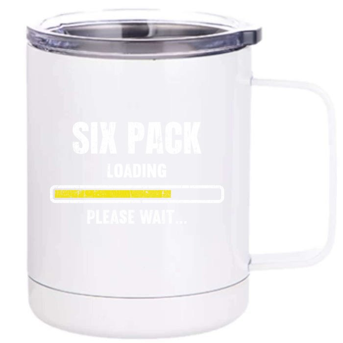 Funny Workout Saying Gift Six Pack Loading Please Wait Gift Front & Back 12oz Stainless Steel Tumbler Cup