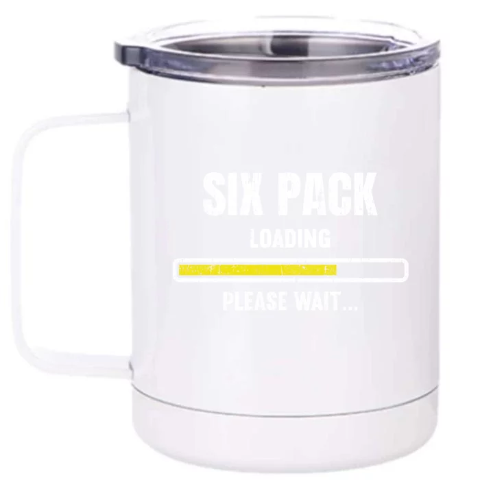 Funny Workout Saying Gift Six Pack Loading Please Wait Gift Front & Back 12oz Stainless Steel Tumbler Cup