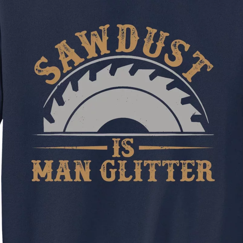 Funny Woodworking Sawdust Glitter Graphic For Carpenter Tall Sweatshirt