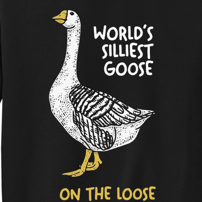 Funny WorldS Silliest Goose On The Loose Tall Sweatshirt