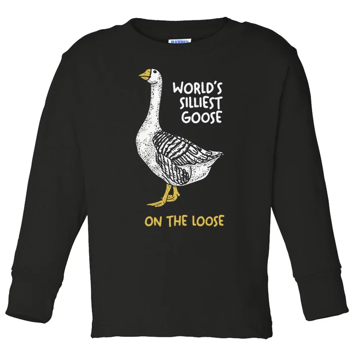 Funny WorldS Silliest Goose On The Loose Toddler Long Sleeve Shirt