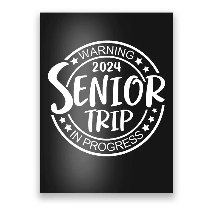 Funny Warning Senior Trip Class Of 2024 In Progress Matching Poster