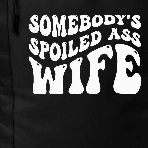 Funny Wife Somebodys Spoiled Ass Wife Retro Groovy Daily Commute Backpack