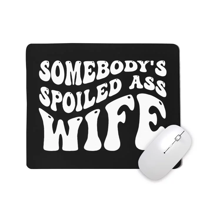 Funny Wife Somebodys Spoiled Ass Wife Retro Groovy Mousepad