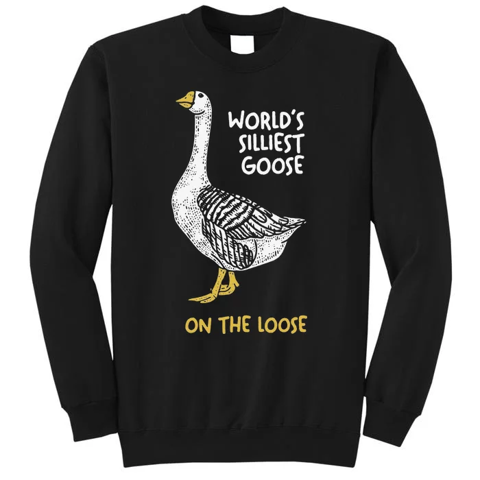 Funny WorldS Silliest Goose On The Loose Tall Sweatshirt