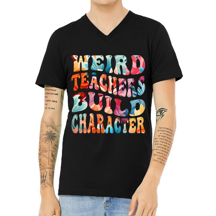 Funny Weird Teachers Build Character V-Neck T-Shirt