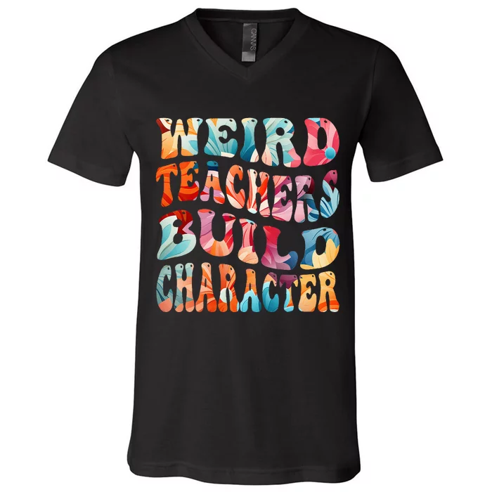 Funny Weird Teachers Build Character V-Neck T-Shirt