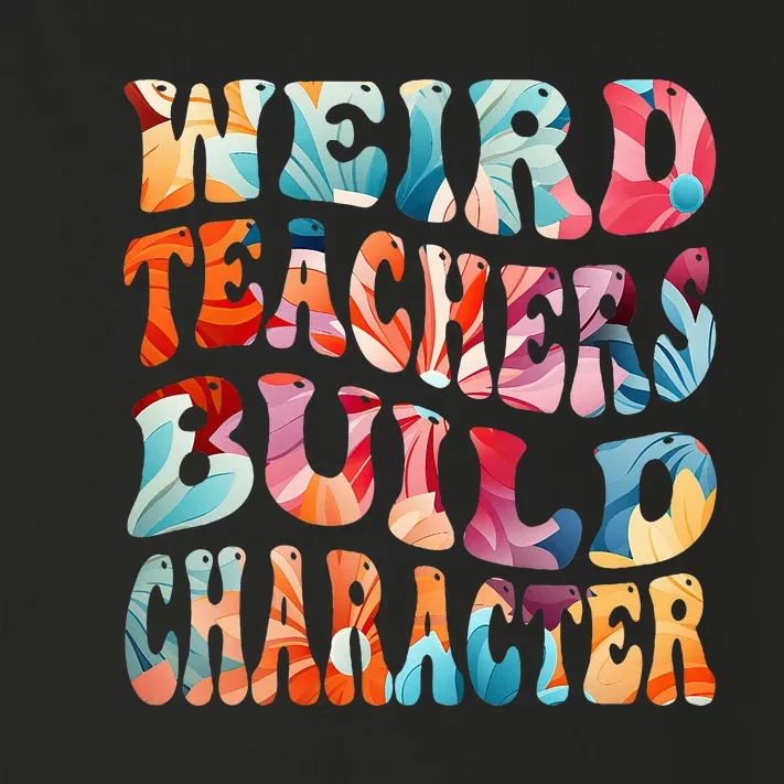 Funny Weird Teachers Build Character Toddler Long Sleeve Shirt