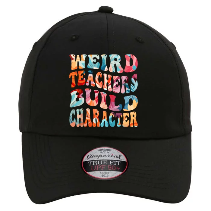 Funny Weird Teachers Build Character Quote Groovy Style The Original Performance Cap