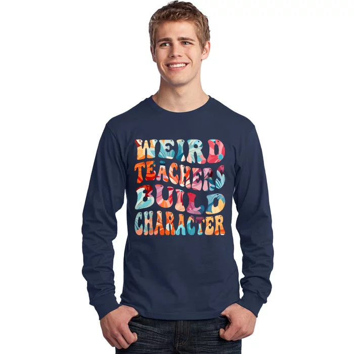 Funny Weird Teachers Build Character Quote Groovy Style Tall Long Sleeve T-Shirt