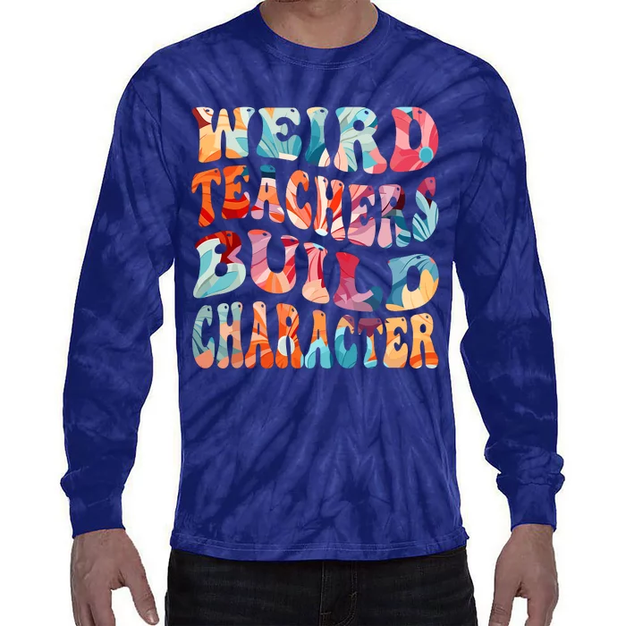 Funny Weird Teachers Build Character Quote Groovy Style Tie-Dye Long Sleeve Shirt