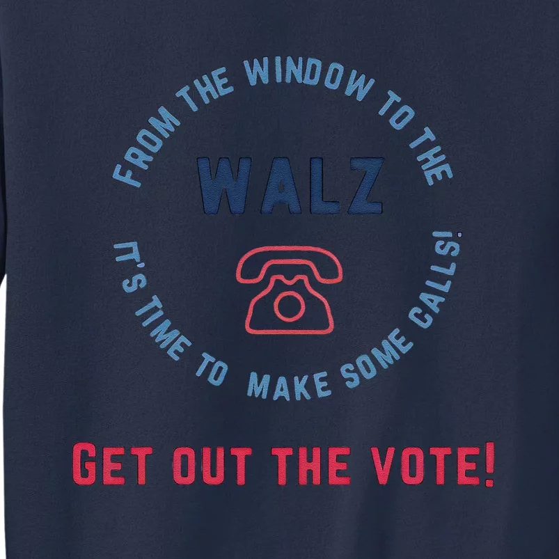 From Windows To The Walz Get Out The Vote Harris Walz Sweatshirt