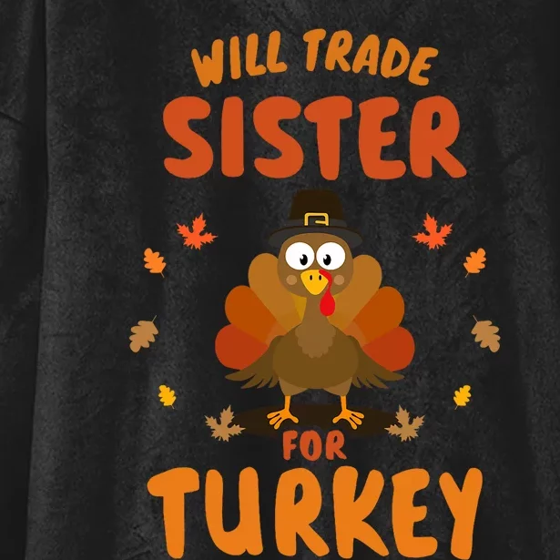 Funny Will Trade Sister For Turkey Thanksgiving Hooded Wearable Blanket