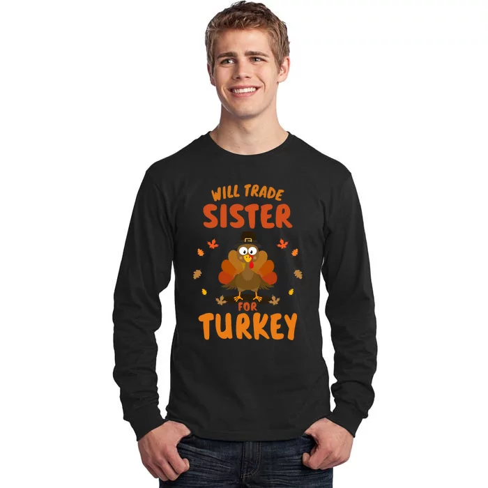 Funny Will Trade Sister For Turkey Thanksgiving Tall Long Sleeve T-Shirt