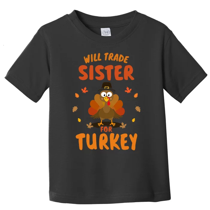 Funny Will Trade Sister For Turkey Thanksgiving Toddler T-Shirt