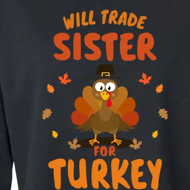 Funny Will Trade Sister For Turkey Thanksgiving Cropped Pullover Crew