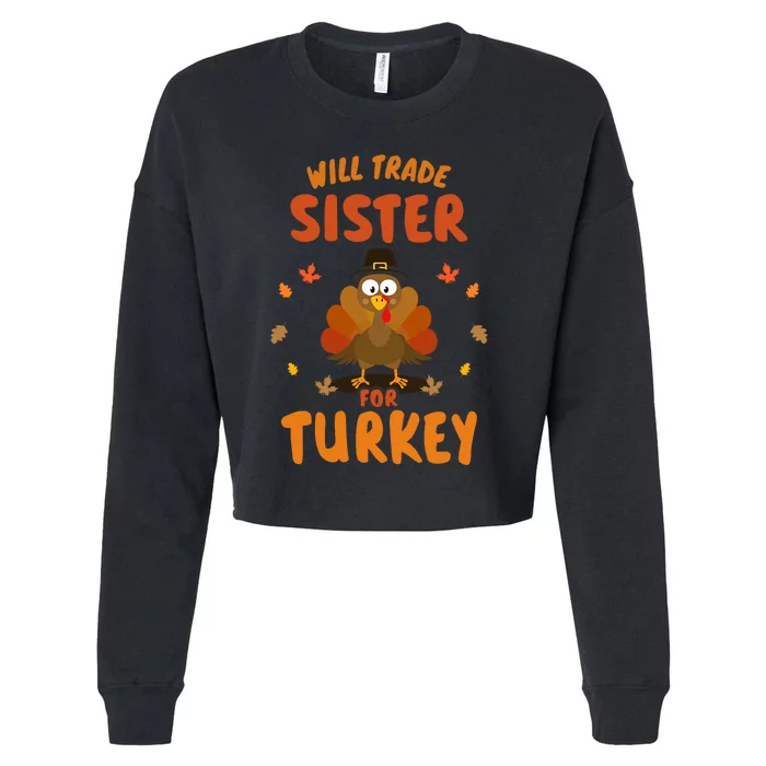 Funny Will Trade Sister For Turkey Thanksgiving Cropped Pullover Crew