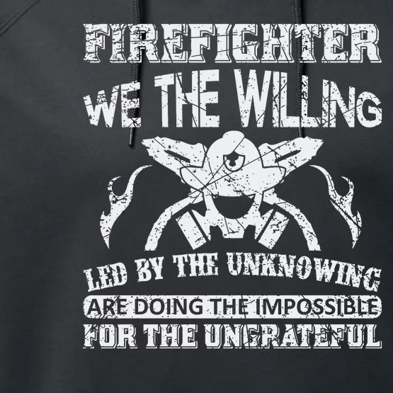 Firefighter We The Willing Led By The Unkowning Performance Fleece Hoodie