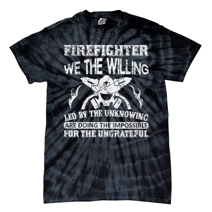 Firefighter We The Willing Led By The Unkowning Tie-Dye T-Shirt