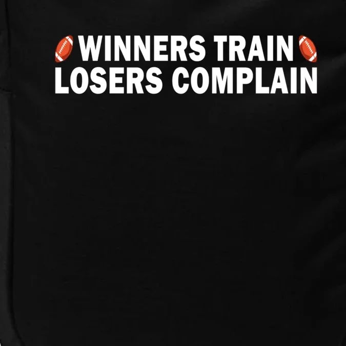 Football Winners Train Losers Complain Cool Gift Impact Tech Backpack