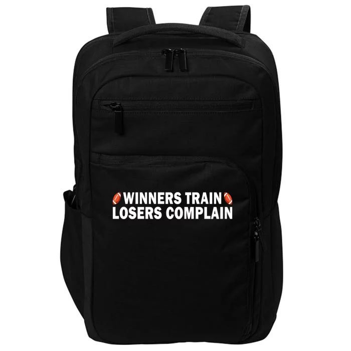 Football Winners Train Losers Complain Cool Gift Impact Tech Backpack