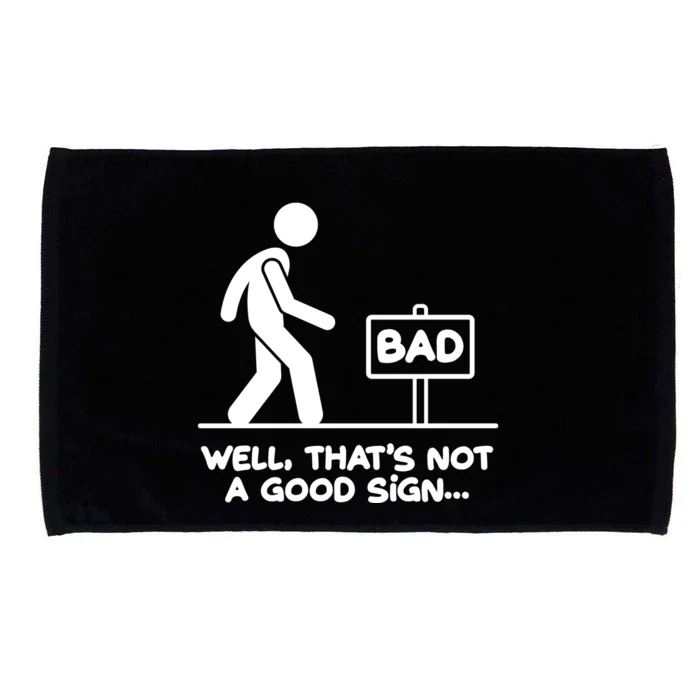 Funny Well Thats Not A Good Sign Microfiber Hand Towel