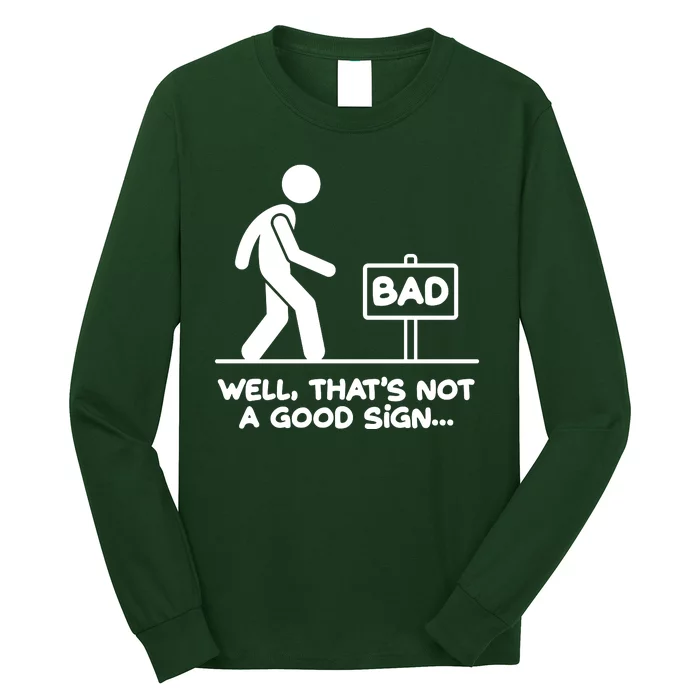 Funny Well Thats Not A Good Sign Long Sleeve Shirt