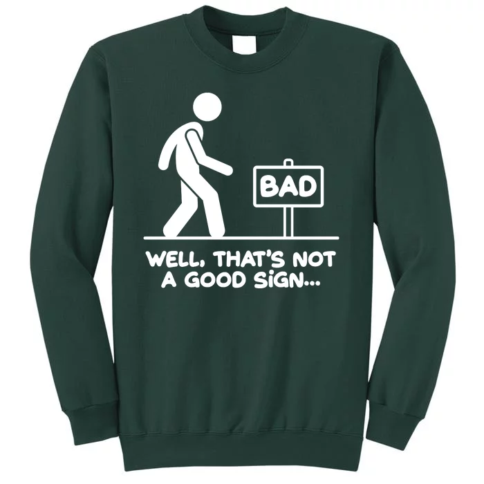 Funny Well Thats Not A Good Sign Tall Sweatshirt