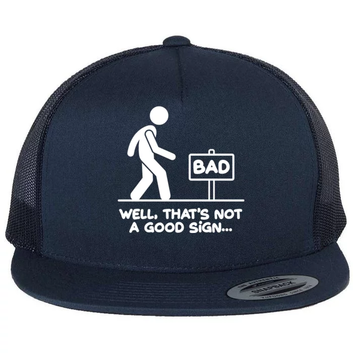 Funny Well Thats Not A Good Sign Flat Bill Trucker Hat