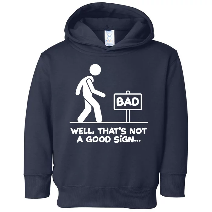 Funny Well Thats Not A Good Sign Toddler Hoodie