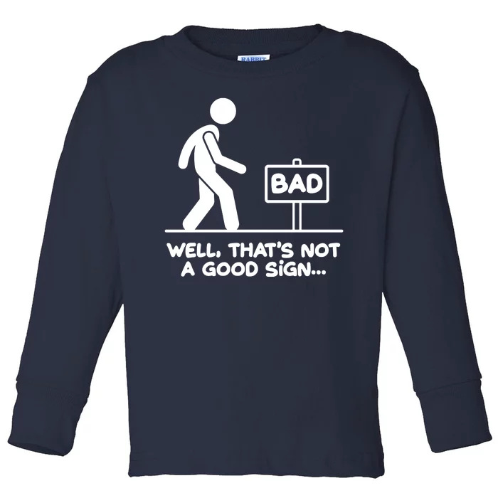 Funny Well Thats Not A Good Sign Toddler Long Sleeve Shirt